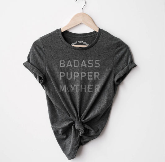 "Badass Pupper Mother" Tees Crew neck